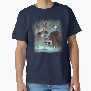 Everyday Select I am trying my best raccoon word art meme Classic T-Shirt - Gift for friend