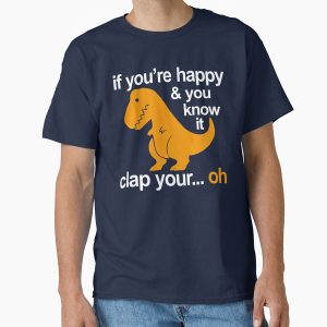 Everyday Select Dino Clap Your Hands: Playful T-Rex and Happy Rhymes Classic T-Shirt - Gift for friend