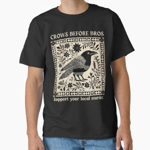 Everyday Select Crows Before Bros Support Your Local Murder Design Vintage T-Shirt  Classic T-Shirt - Gift for friend