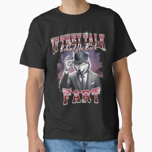 Everyday Select If They Talk Behind Yo Back Fart  Classic T-Shirt - Gift for family