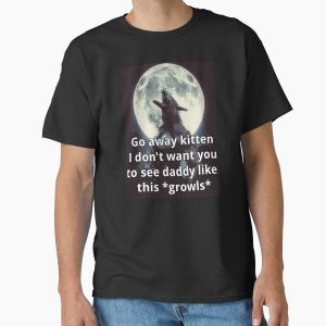 Everyday Select Go Away Kitten Alpha Werewolf Ironic Classic T-Shirt - Gift for family
