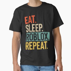 Everyday Select Eat Sleep Roblox Repeat  Classic T-Shirt - Gift for family