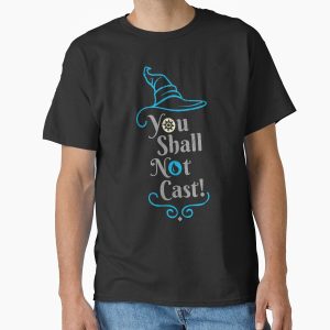 Everyday Select You shall not cast! Classic T-Shirt - Gift for friend