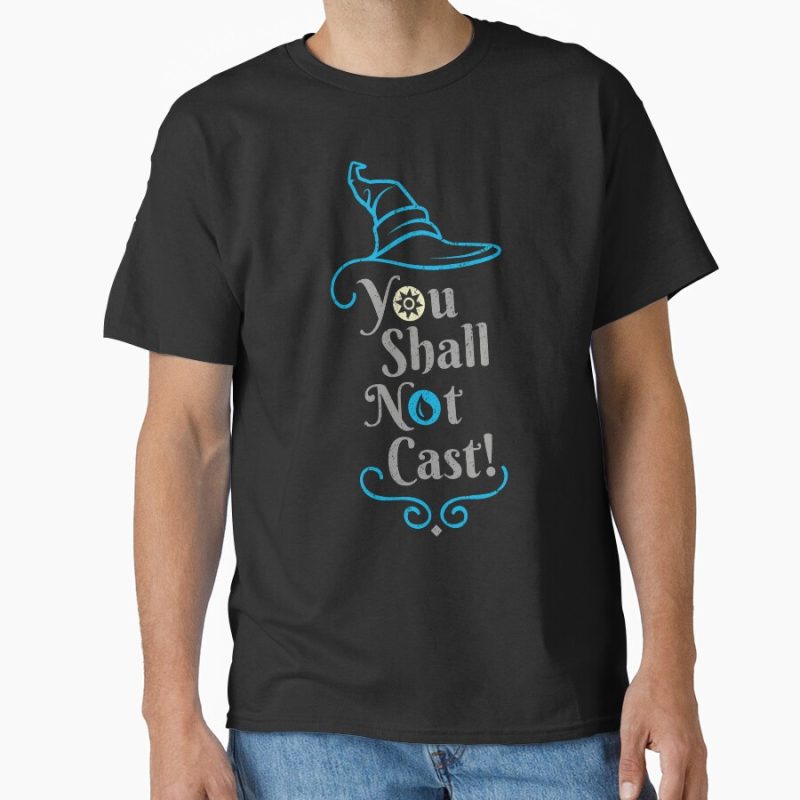 Everyday Select You shall not cast! Classic T-Shirt - Gift for friend
