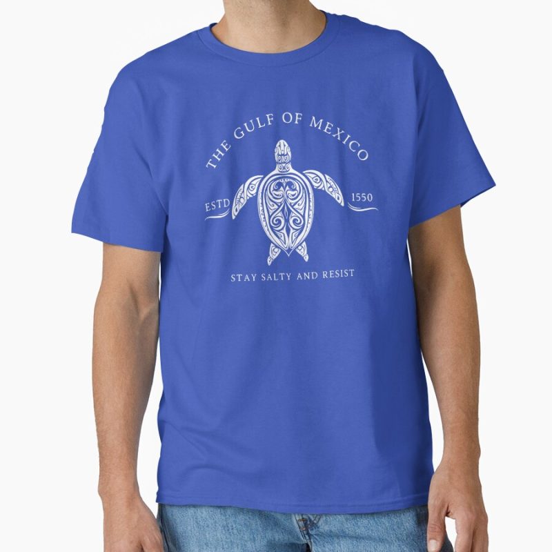 Everyday Select Gulf of Mexico ESTD 1550 Stay Salty And Resist 2 Classic T-Shirt - Gift for friend