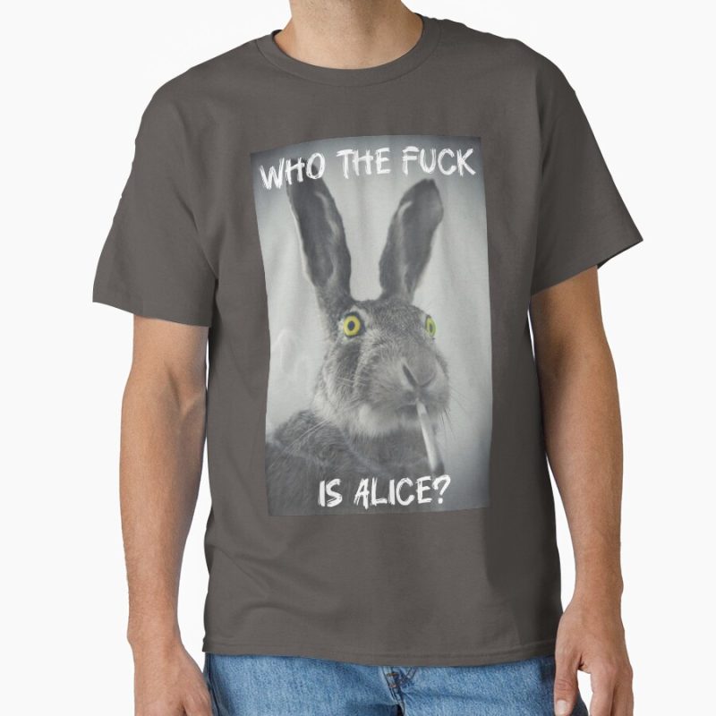 Everyday Select Who the f*ck is Alice? Classic T-Shirt - Gift for friend