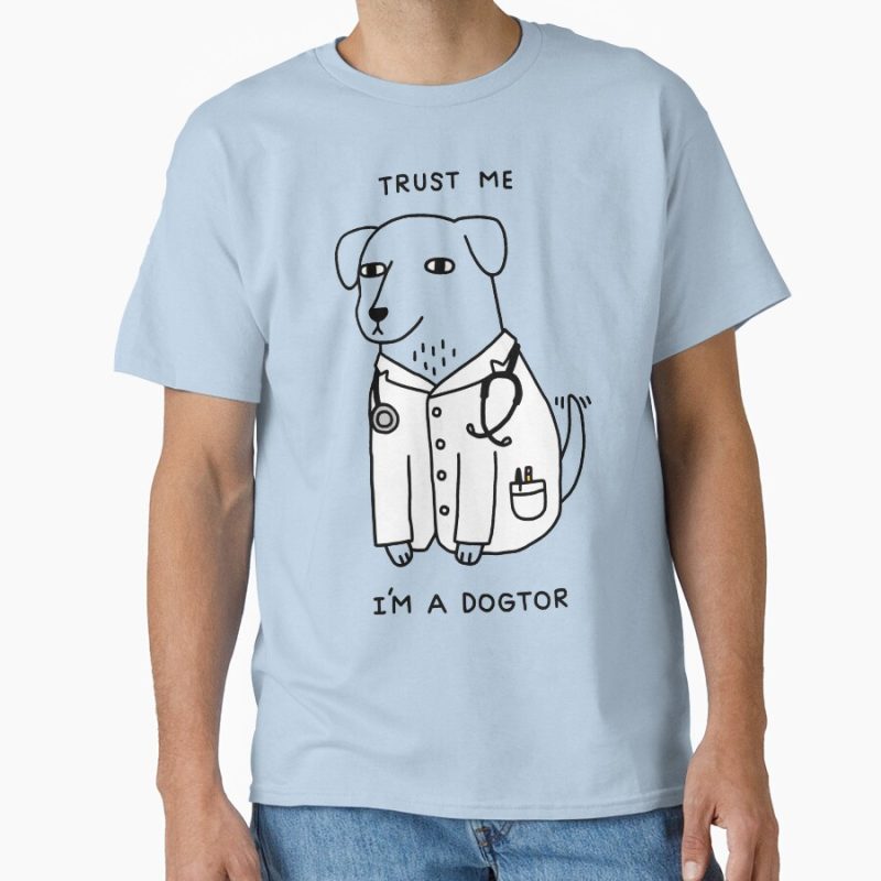 Everyday Select Dogtor Classic T-Shirt - Gift for friend