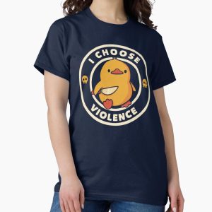 Everyday Select I Choose Violence Funny Duck by Tobe Fonseca Classic T-Shirt - Gift for friend