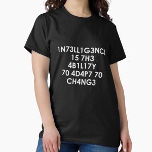 Everyday Select Intelligence is the Ability to Adapt to Change Classic T-Shirt - Gift for friend