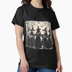 Everyday Select Girl Will Be Girl, Funny Witch, Witchy Vibes Classic T-Shirt - Gift for friend