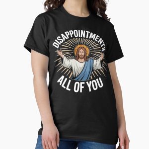 Everyday Select Disappointments. All Of You. Classic T-Shirt - Gift for friend