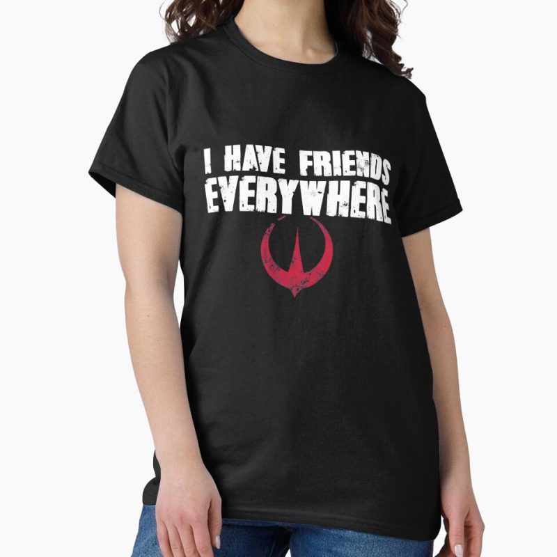 Everyday Select I Have Friends Everywhere, Andor, Star Wars Fan, Father day Classic T-Shirt - Gift for friend