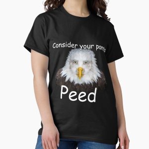 Everyday Select Consider your pants Peed Shirt Classic T-Shirt - Gift for family