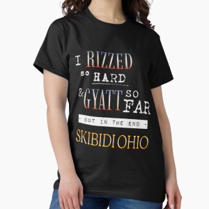 Everyday Select I RIZZED so hard & GYATT so far  Classic T-Shirt - Gift for family