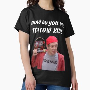 Everyday Select How Do You Do, Fellow Kids Classic T-Shirt - Gift for family