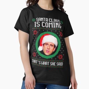 Everyday Select The office Santa Claus is coming That's what she said Classic T-Shirt - Gift for friend