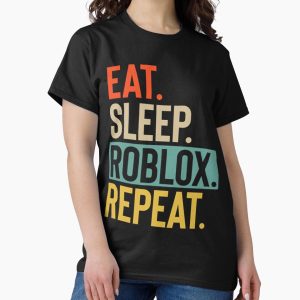 Everyday Select Eat Sleep Roblox Repeat  Classic T-Shirt - Gift for friend