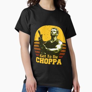Everyday Select Get To Da Choppa Classic T-Shirt - Gift for friend