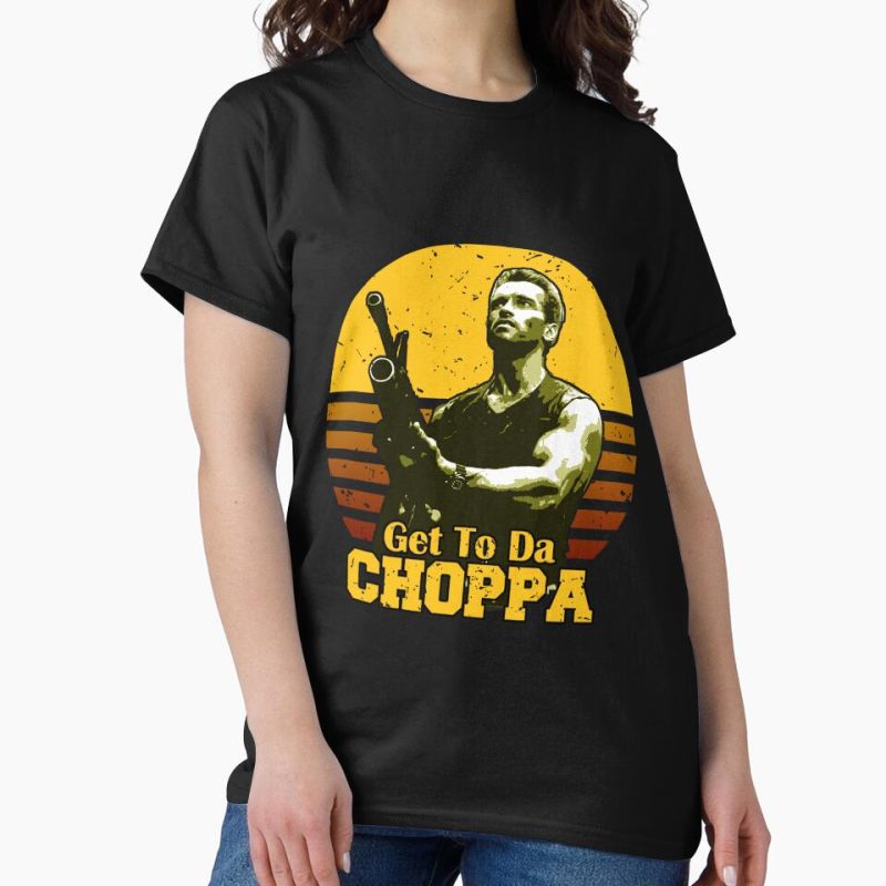 Everyday Select Get To Da Choppa Classic T-Shirt - Gift for friend