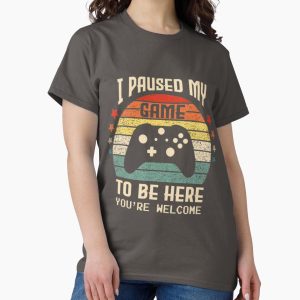 Everyday Select I Paused My Game to Be Here Gamer Gaming Retro Vintage Gift  Classic T-Shirt - Gift for friend