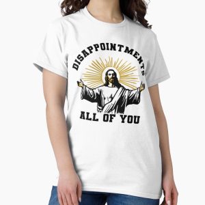 Everyday Select Disappointments All of You Classic T-Shirt - Gift for family