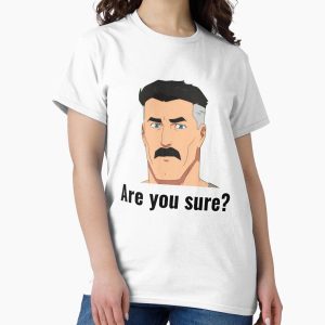 Everyday Select Are you sure? Classic T-Shirt - Gift for family