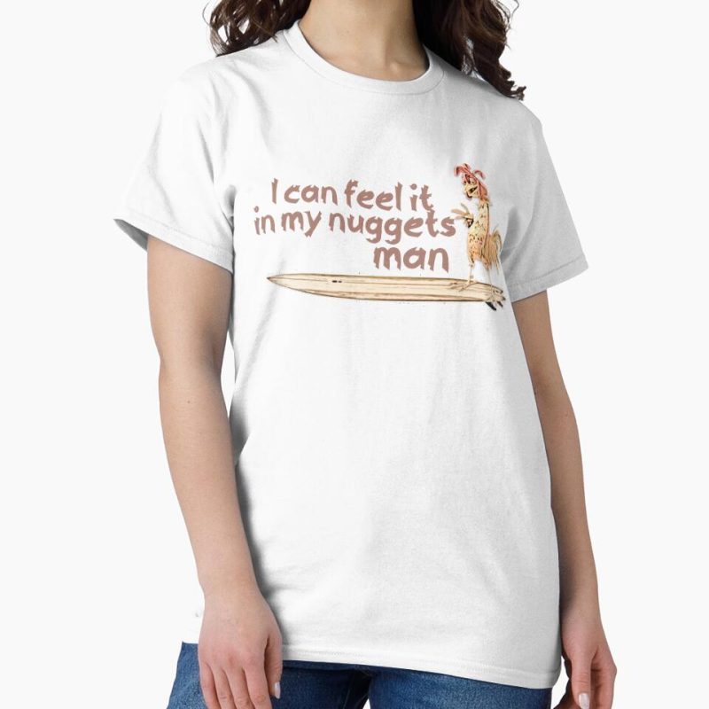 Everyday Select I can feel it in my nuggets man Surfing Chicken Design Classic T-Shirt - Gift for family