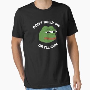 Everyday Select Don't Bully Me Or I'll Cum Funny Crying Pepe Meme. Viral Trend. Essential T-Shirt - Gift for family