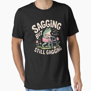 Everyday Select Sagging But Still Gagging Frog Essential T-Shirt - Gift for friend