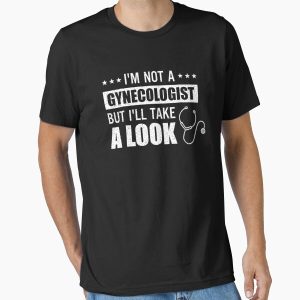 Everyday Select I'm Not a Gynecologist But I'll Take a Look Essential T-Shirt - Gift for friend