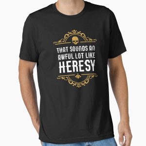 Everyday Select Awful Lot Like Heresy Funny Wargaming Meme Essential T-Shirt - Gift for family
