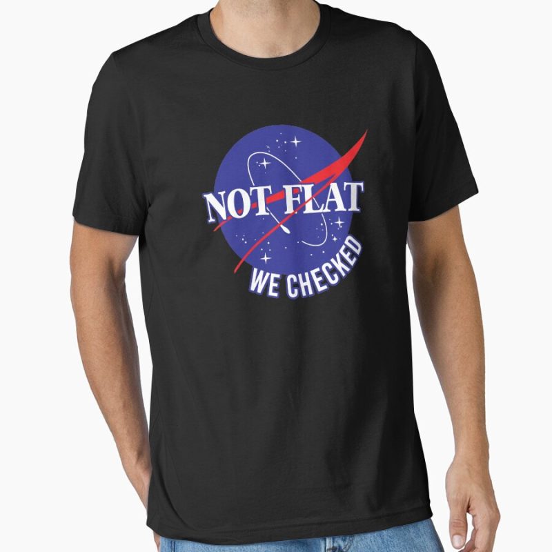 Everyday Select NASA Not Flat We Checked Essential T-Shirt - Gift for friend