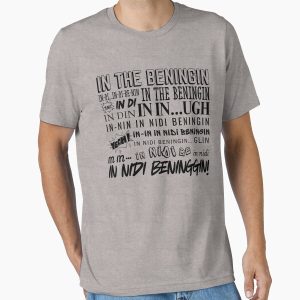 Everyday Select In The Beningin Meme Quote T-Shirt – Funny Viral Internet Moment Essential T-Shirt - Gift for family