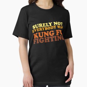 Everyday Select Surely Not Everybody Was Kung Fu Fighting Essential T-Shirt - Gift for friend