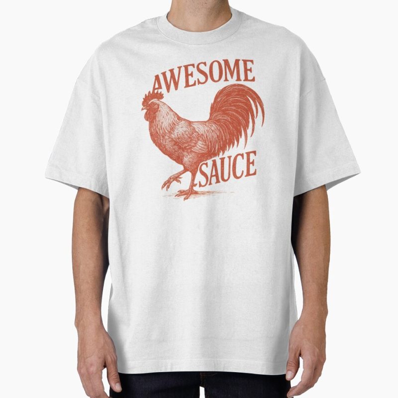 Everyday Select Awesome Sauce Rooster Shirt (As Seen in The Accountant 2) Oversized T-Shirt - Gift for friend
