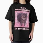 Everyday Select Microplastics in Balls Funny Cat Meme Gifts Oversized T-Shirt - Gift for friend