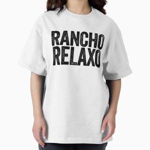 Everyday Select Rancho Relaxo ~ Meme Joke Funny Oversized T-Shirt - Gift for family