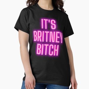 Everyday Select It's Britney Bitch Classic T-Shirt - Gift For Family