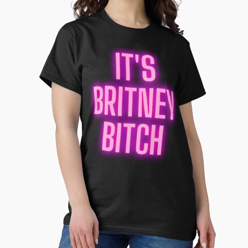 Everyday Select It's Britney Bitch Classic T-Shirt - Gift For Family