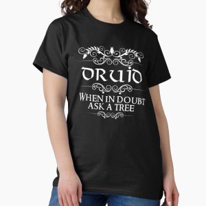 Everyday Select When In Doubt Ask A Tree DnD Druid Class Quote Classic T-Shirt - Gift For Family