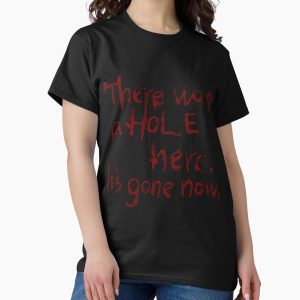 Everyday Select There Was a Hole Here. It’s Gone Now – Silent Hill Quote Classic T-Shirt - Gift For Family