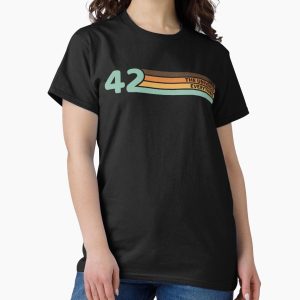 Everyday Select 42 the answer to life the universe and everything Classic T-Shirt - Gift For Family