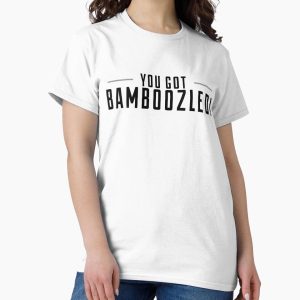 Everyday Select You Got Bamboozled  Classic T-Shirt - Gift For Family
