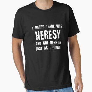 Everyday Select I Heard there was Heresy Meme Quotes Tabletop Wargaming Nerdy Gaming Essential T-Shirt - Gift For Family