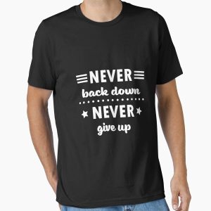 Everyday Select Never Back Down, Never Give Up Essential T-Shirt - Gift For Family