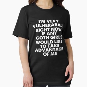 Everyday Select I'm Very Vulnerable Right Now - Funny Goth Girls Humor Quote Essential T-Shirt - Gift For Family