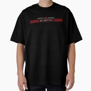 Everyday Select Don't Be sorry, be better Oversized T-Shirt - Gift For Family