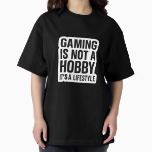 Everyday Select Gaming Is Not a Hobby - Cool Gamer Lifestyle Quote Oversized T-Shirt - Gift For Family